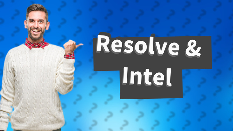 Resolve & Intel