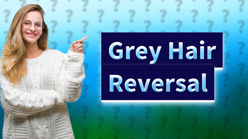 Grey Hair Reversal