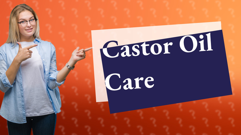 Castor Oil Care