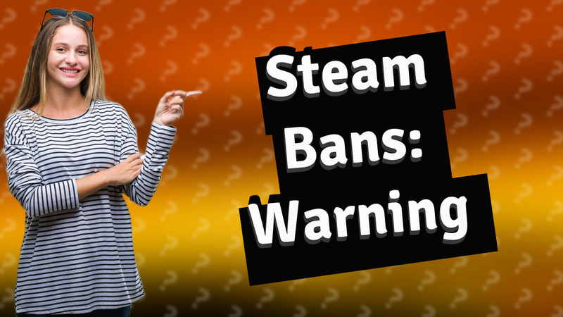 Steam Bans: Warning