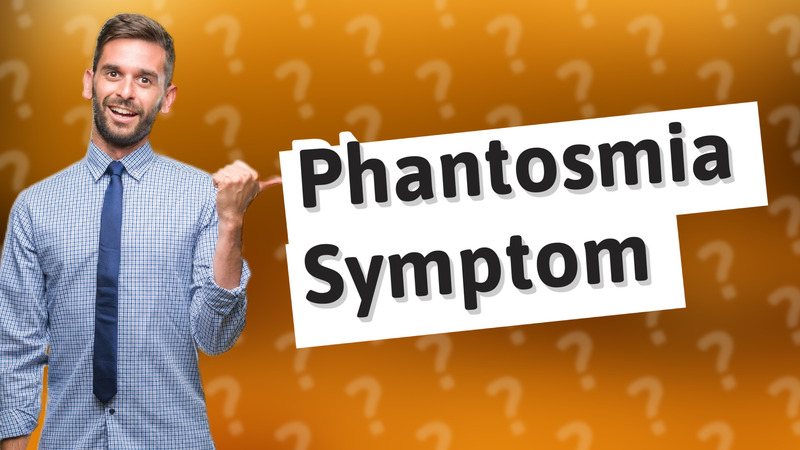 Phantosmia Symptom