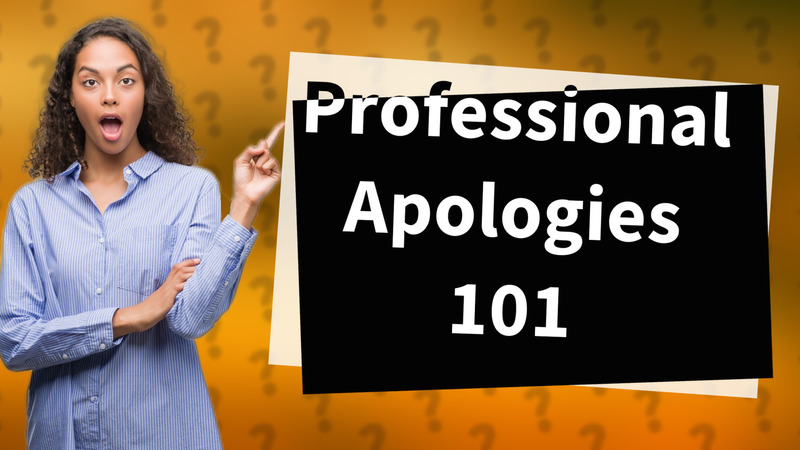 Professional Apologies 101