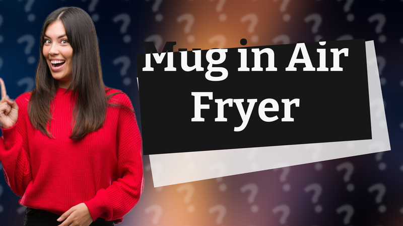 Mug in Air Fryer