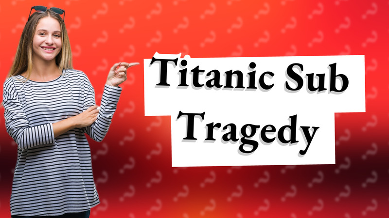 Titanic Sub Tragedy