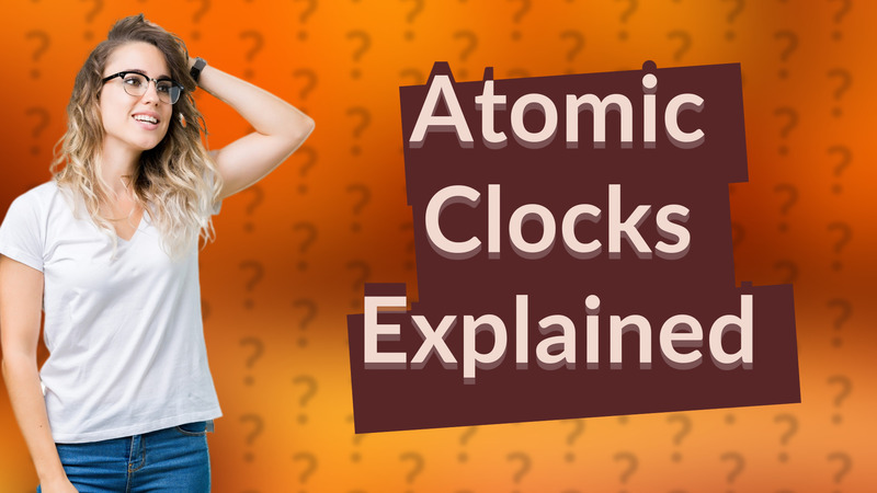 Atomic Clocks Explained