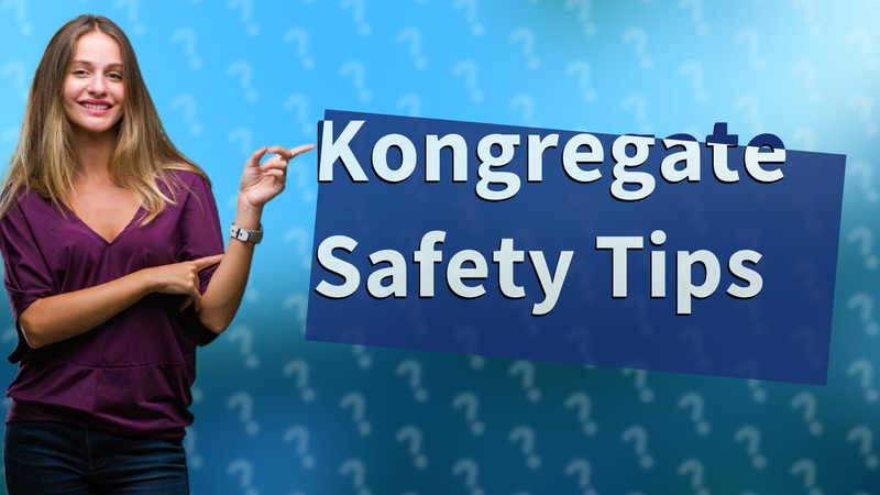 Kongregate Safety Tips