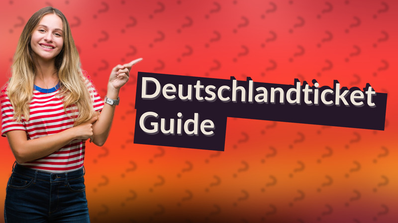 Deutschlandticket Guide