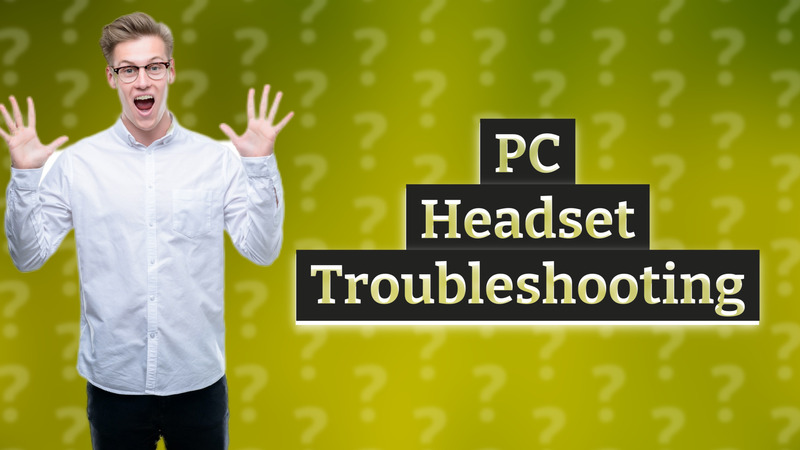 PC Headset Troubleshooting