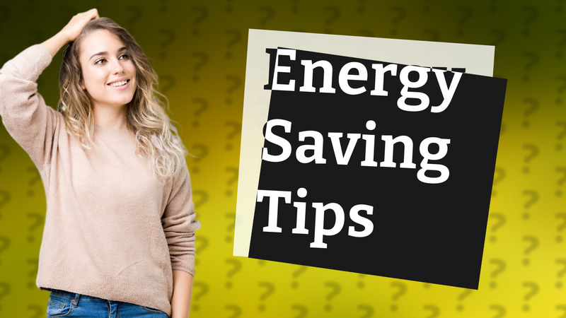 Energy Saving Tips