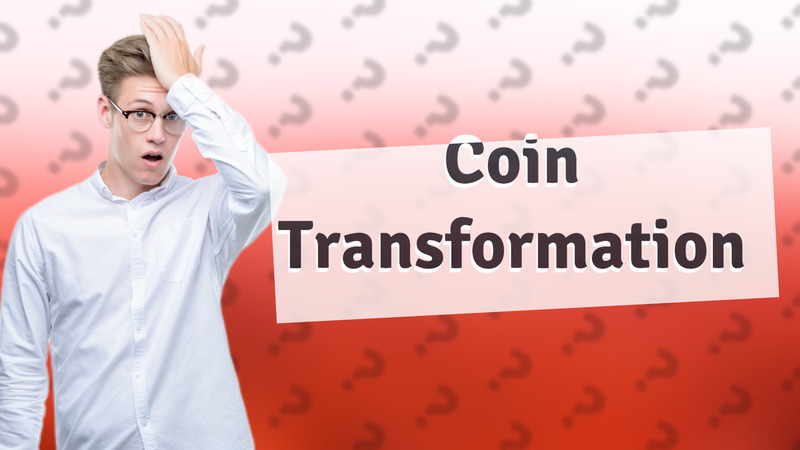 Coin Transformation