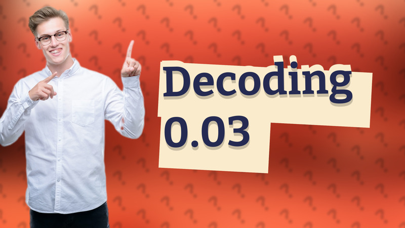 Decoding 0.03