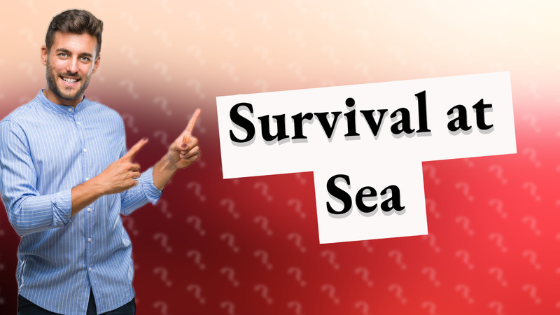 Survival at Sea
