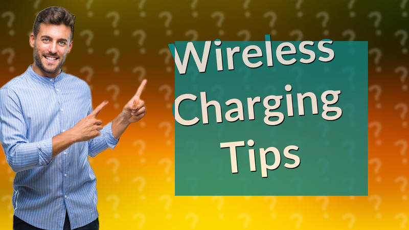 Wireless Charging Tips