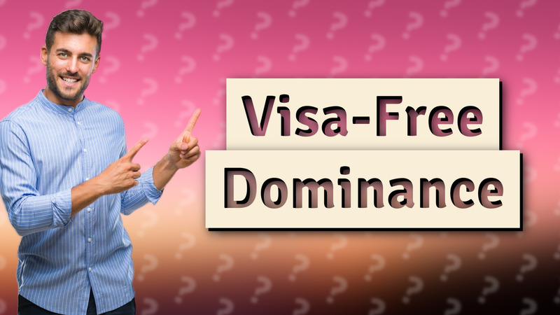 Visa-Free Dominance