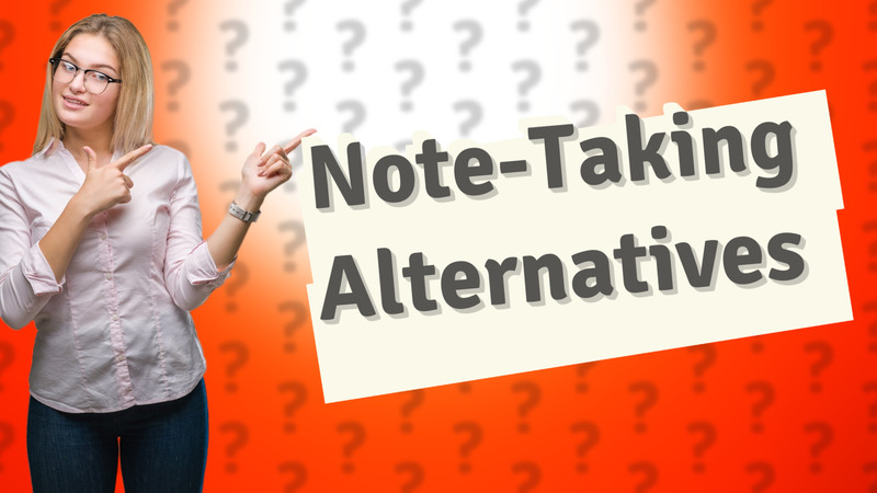 Note-Taking Alternatives
