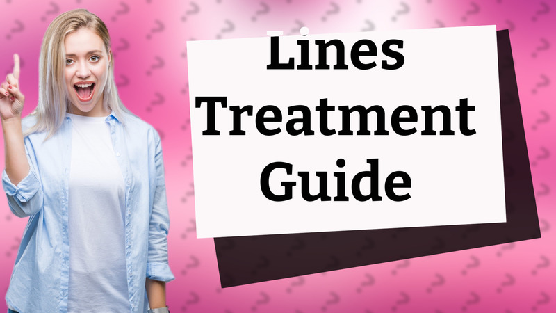 Lines Treatment Guide