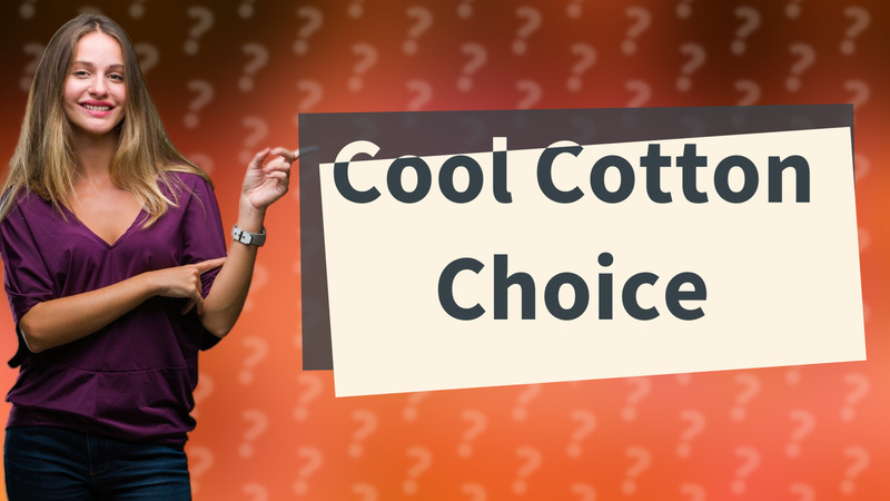 Cool Cotton Choice