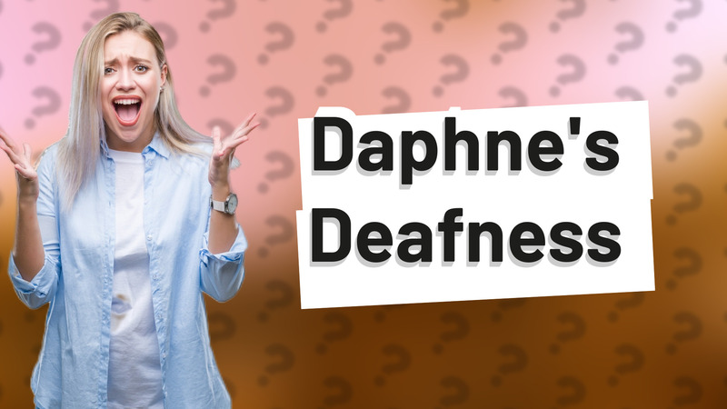 Daphne's Deafness
