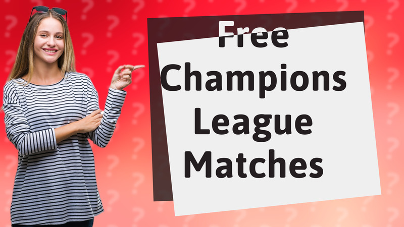 Free Champions League Matches