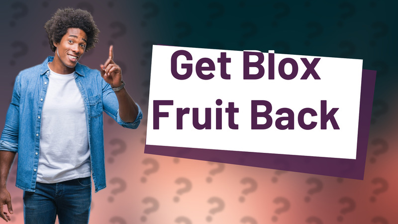 Get Blox Fruit Back