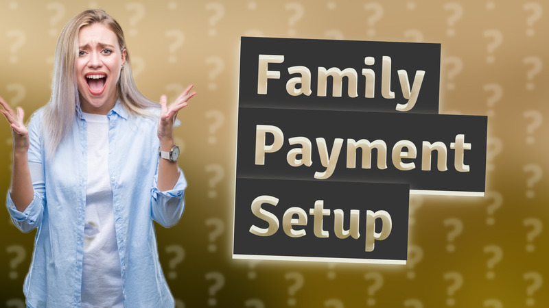 Family Payment Setup