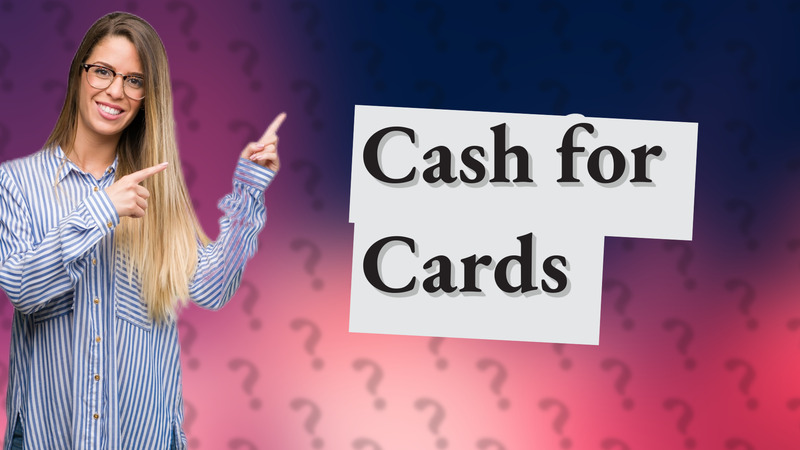 Cash for Cards