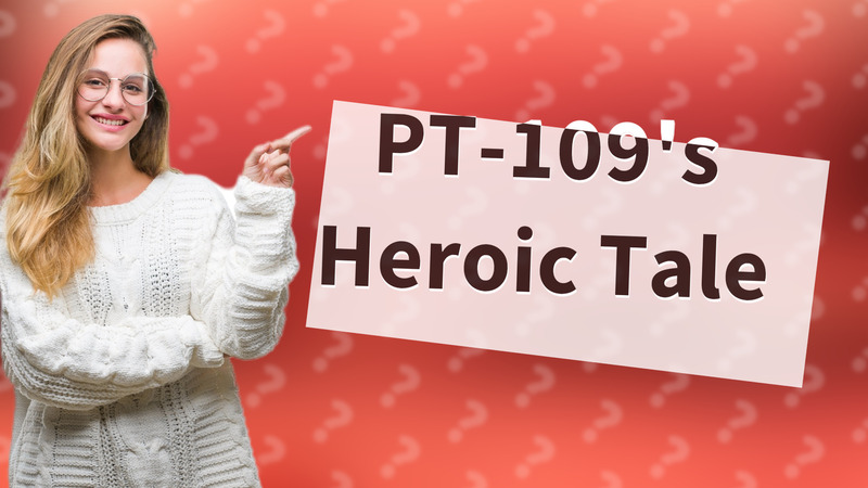 PT-109's Heroic Tale