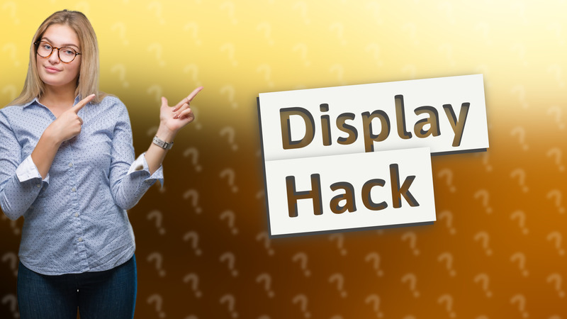 Display Hack