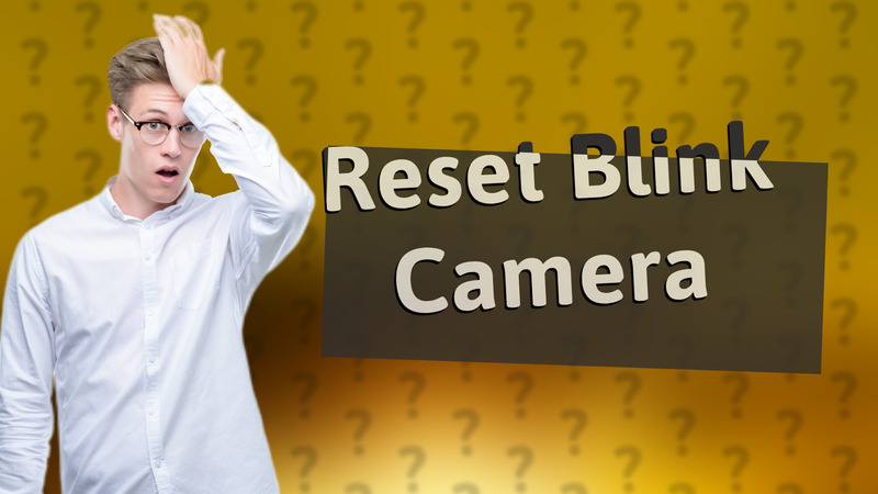 Reset Blink Camera