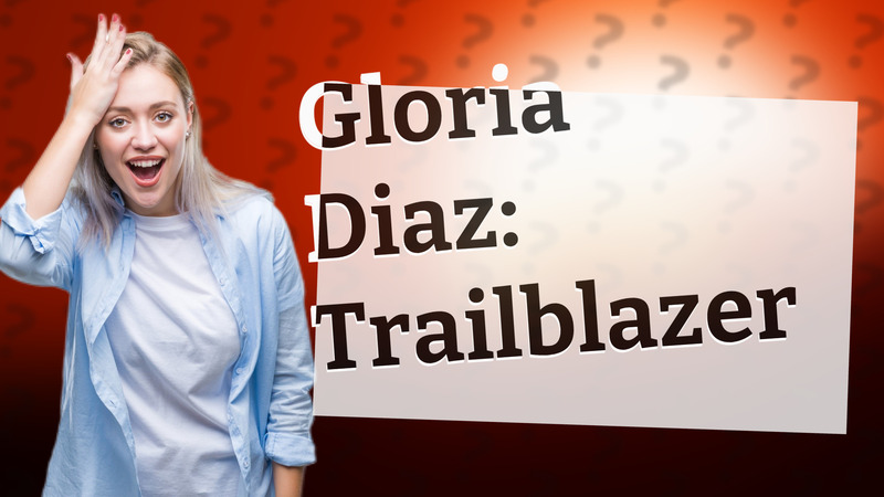 Gloria Diaz: Trailblazer