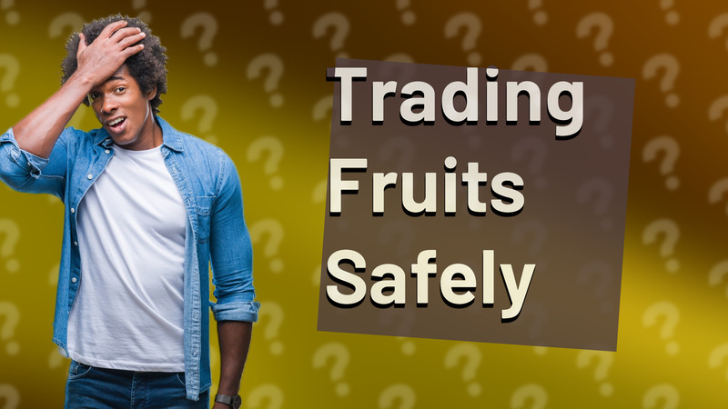 Trading Fruits Safely