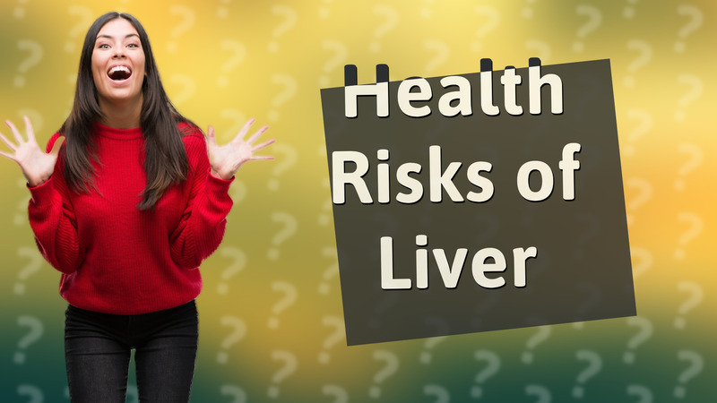 Health Risks of Liver