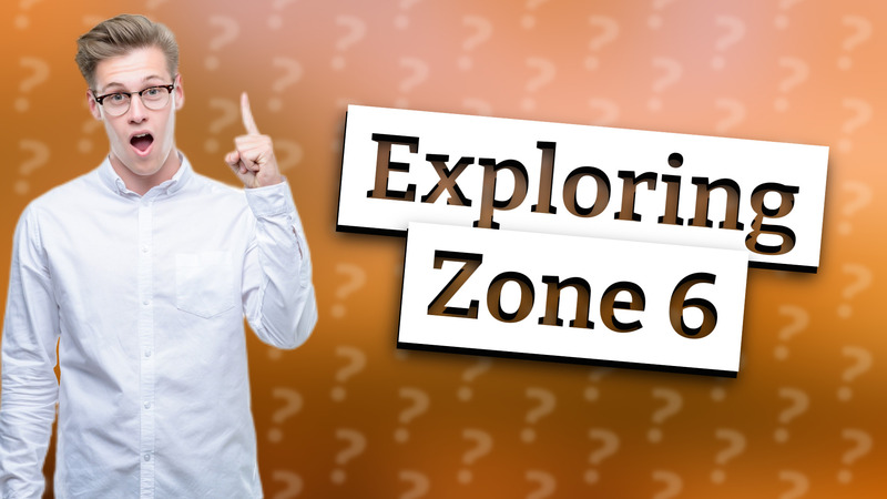 Exploring Zone 6