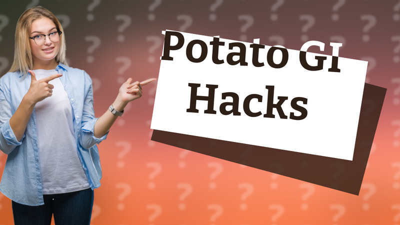 Potato GI Hacks