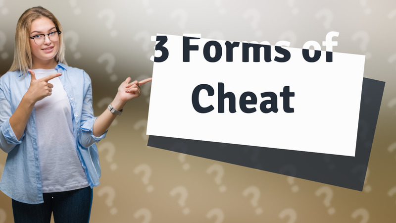 3 Forms of Cheat
