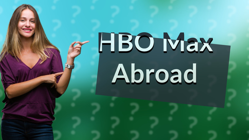 HBO Max Abroad