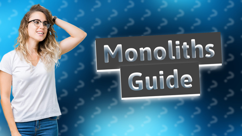 Monoliths Guide