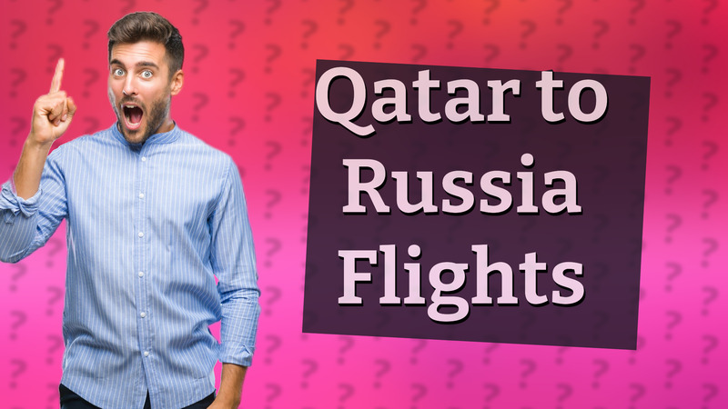 Qatar to Russia Flights