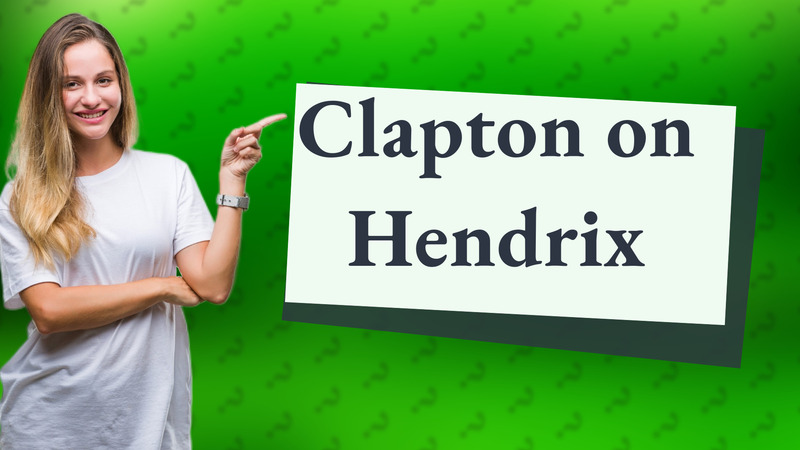 Clapton on Hendrix