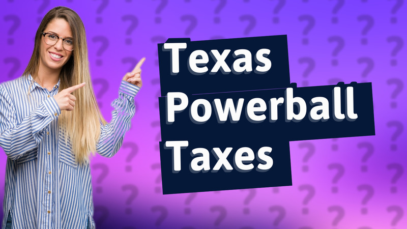 Texas Powerball Taxes