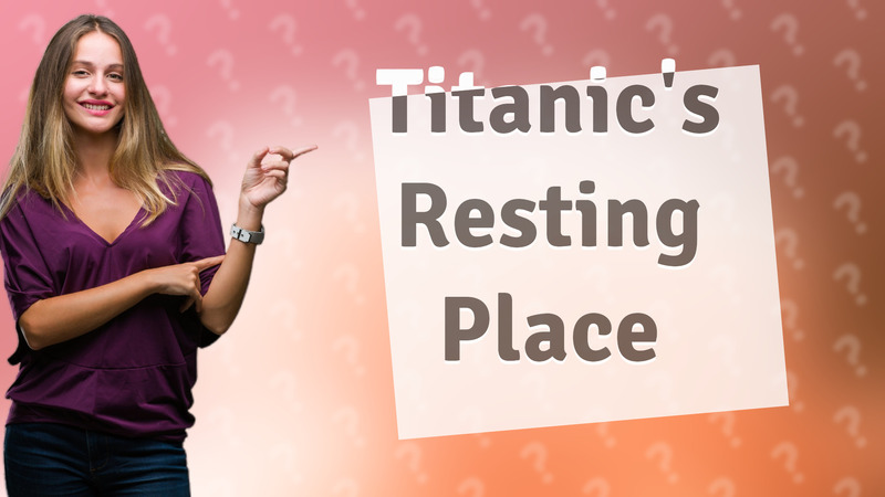 Titanic's Resting Place