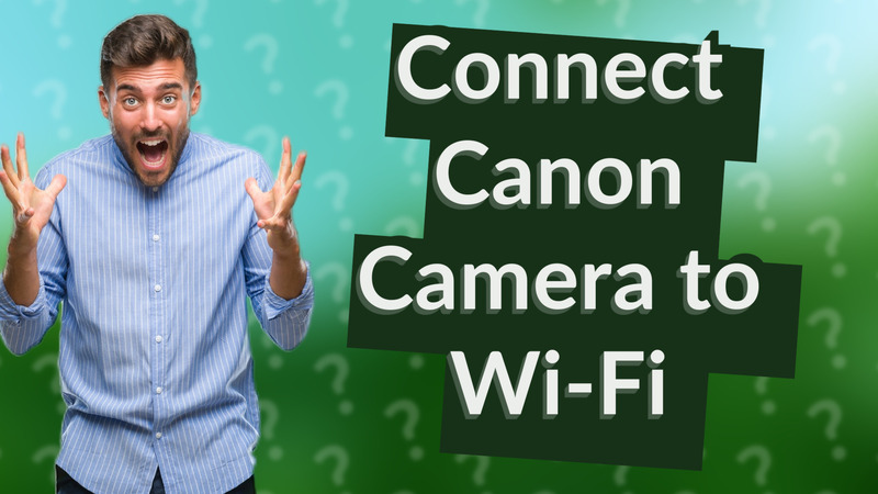 Connect Canon Camera to Wi-Fi