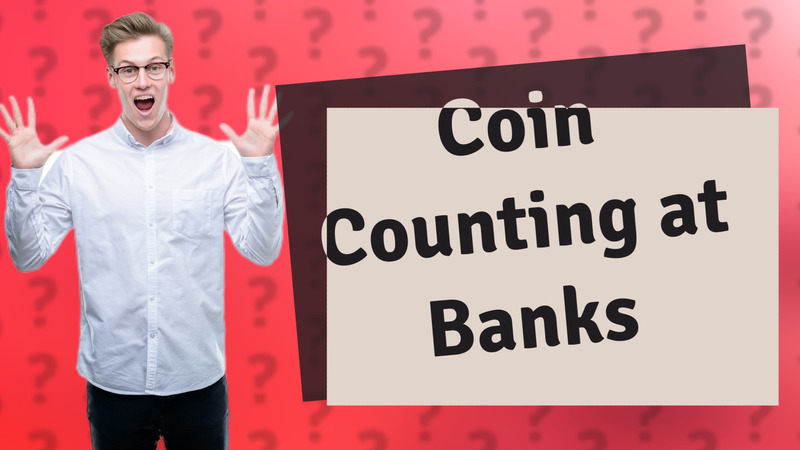 Coin Counting at Banks