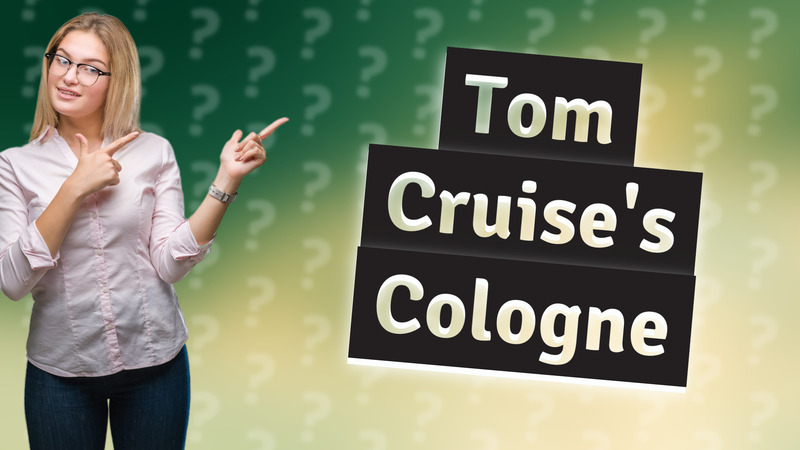 Tom Cruise's Cologne