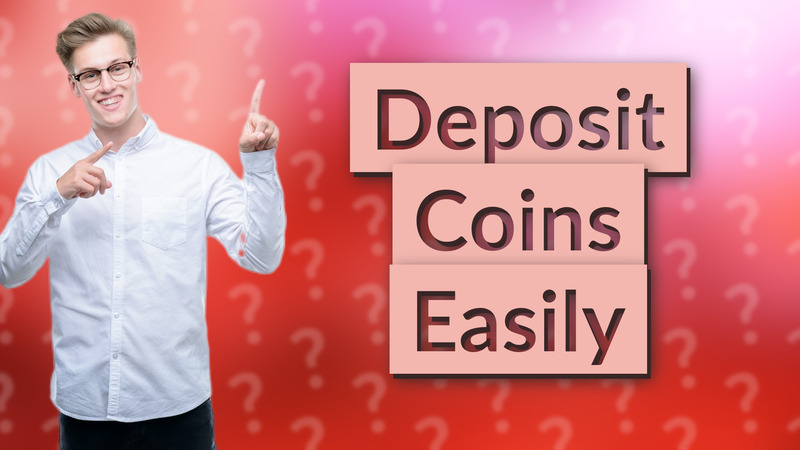 Deposit Coins Easily