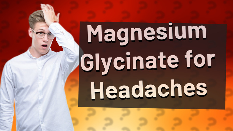 Magnesium Glycinate for Headaches
