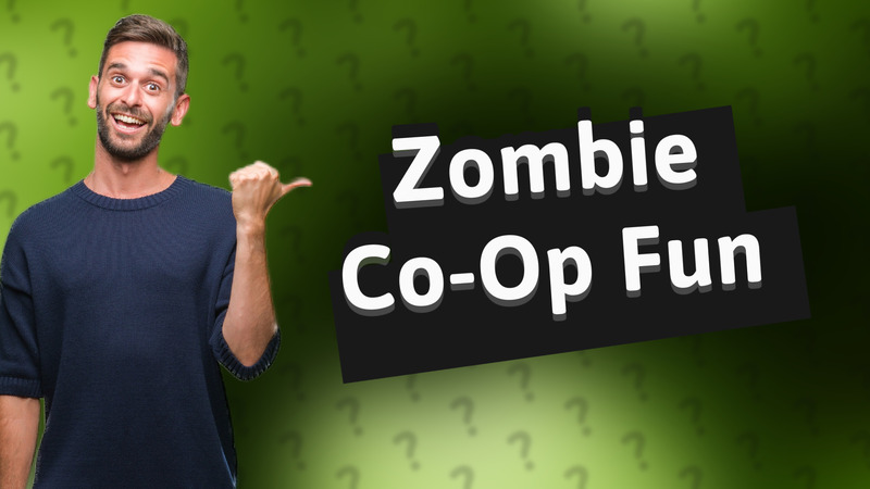 Zombie Co-Op Fun