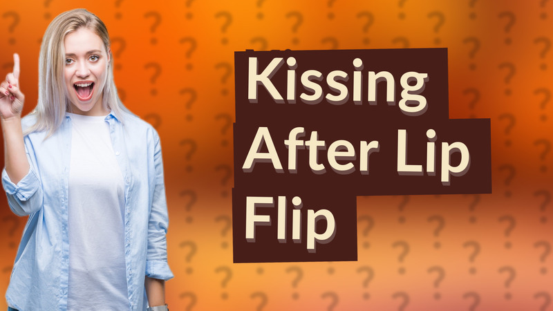Kissing After Lip Flip