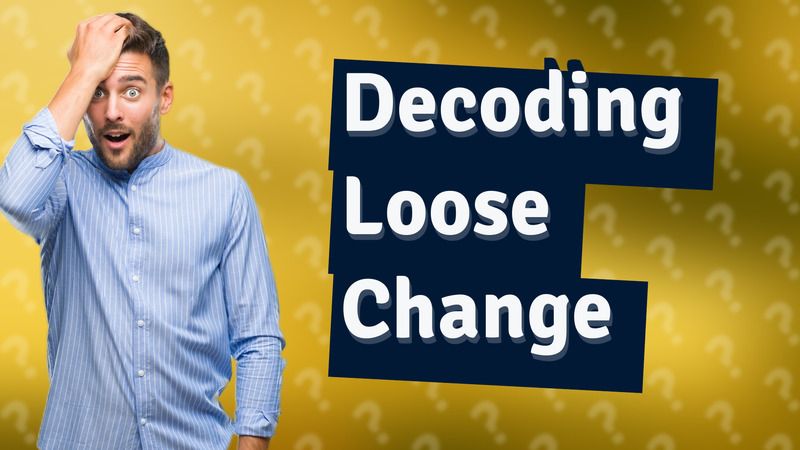 Decoding Loose Change