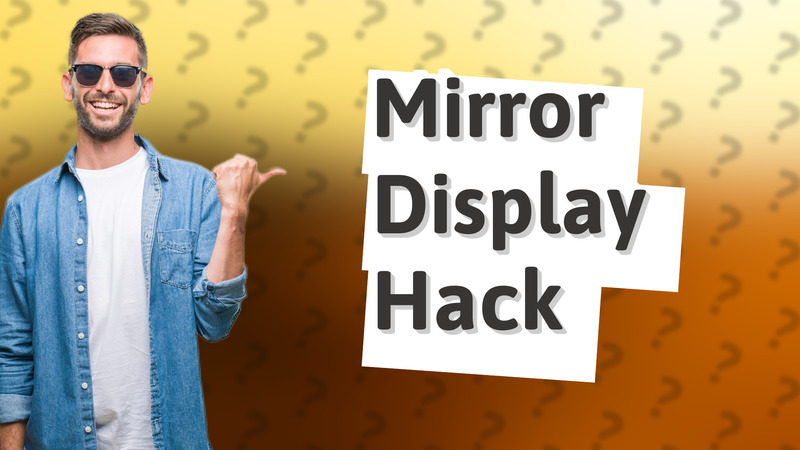 Mirror Display Hack